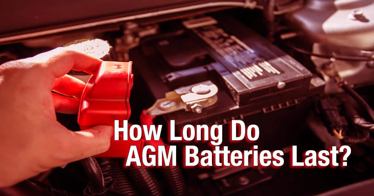 How Long Do AGM Batteries Last