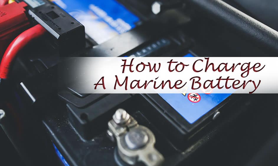 How to charge deep cycle a marine battery